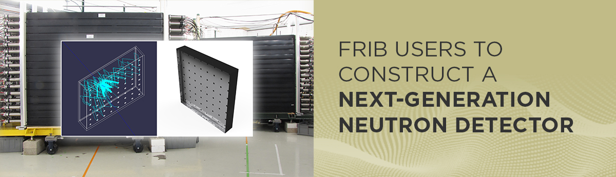 FRIB users to construct a next-generation neutron detector