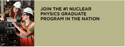 Join the #1 nuclear physics graduate program in the nation